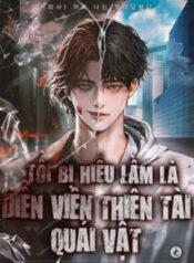 toi-bi-hieu-lam-la-dien-vien-thien-tai-quai-vat