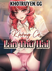 truyen-khong-co-lan-thu-hai-5